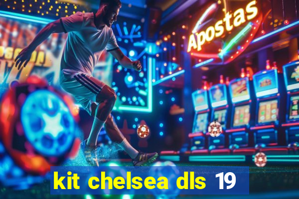 kit chelsea dls 19